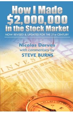 How I Made $2,000,000 in the Stock Market: Now Revised & Updated for the 21st Century - Darvas Nicolas
