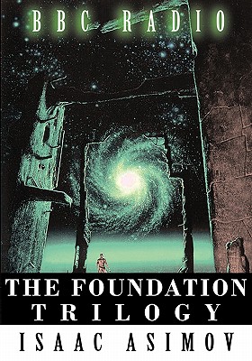 The Foundation Trilogy (Adapted by BBC Radio) This book is a transcription of the radio broadcast - Isaac Asimov