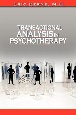 Transactional Analysis in Psychotherapy - Eric Berne