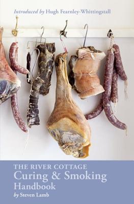 The River Cottage Curing and Smoking Handbook: [a Cookbook] - Steven Lamb