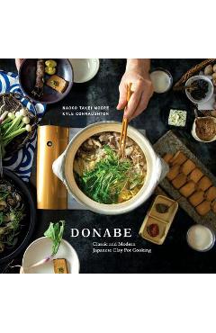 Poza produsului Donabe: Classic and Modern Japanese Clay Pot Cooking [a Cookbook] - Naoko Takei Moore
