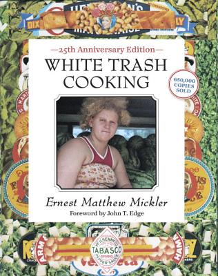 White Trash Cooking: 25th Anniversary Edition [a Cookbook] - Ernest Matthew Mickler