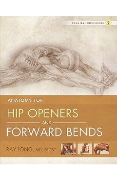 Coperta cărții 'Anatomy for Hip Openers and Forward Bends - Ray Long'