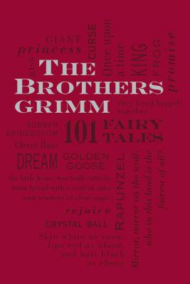 The Brothers Grimm: 101 Fairy Tales - Jacob And Wilhelm Grimm