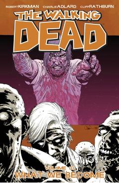 The Walking Dead Volume 10: What We Become - Robert Kirkman
