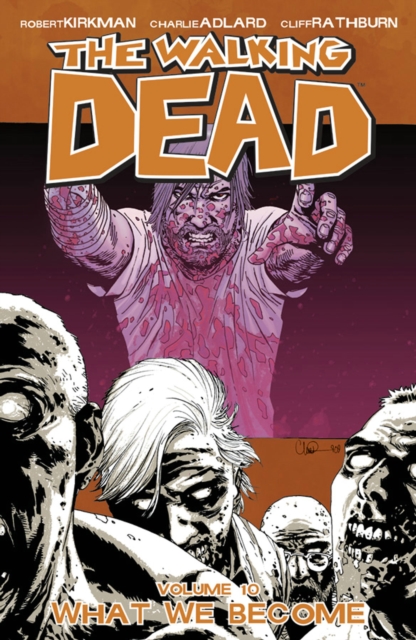 The Walking Dead Volume 10: What We Become - Robert Kirkman
