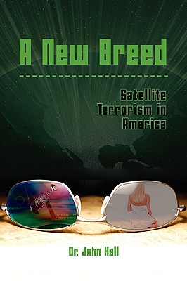 A New Breed Satellite Terrorism - John Hall