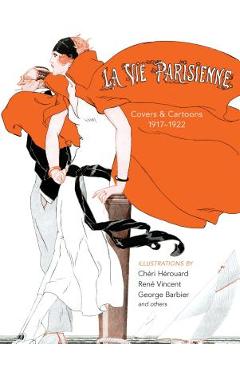 Poza produsului La Vie Parisienne: Covers and Cartoons, 1917-1922 - Cheri Herouard