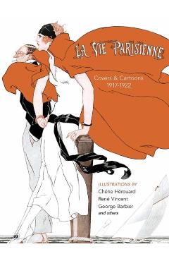 La Vie Parisienne: Covers and Cartoons, 1917-1922 - Cheri Herouard