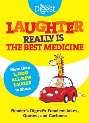Laughter Really Is the Best Medicine: America's Funniest Jokes, Stories, and Cartoons - Editors Of Reader's Digest