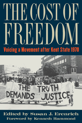 The Cost of Freedom: Voicing a Movement After Kent State 1970 - Susan J. Erenrich