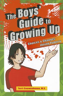 The Boys' Guide to Growing Up: Choices & Changes During Puberty - Terri Couwenhoven