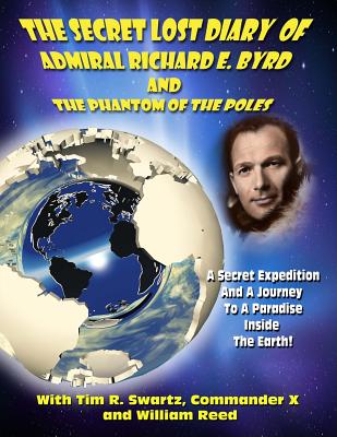The Secret Lost Diary of Admiral Richard E. Byrd and The Phantom of the Poles - Timothy Green Beckley