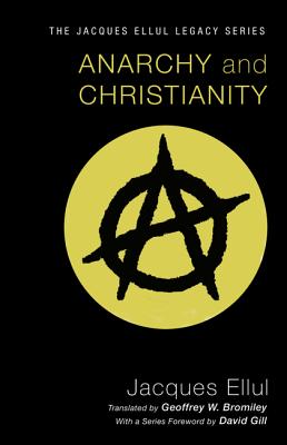 Anarchy and Christianity - Jacques Ellul