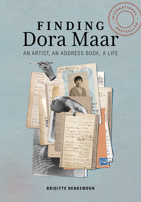 Finding Dora Maar: An Artist, an Address Book, a Life - Brigitte Benkemoun