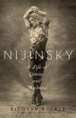 Nijinsky: A Life of Genius and Madness - Richard Buckle