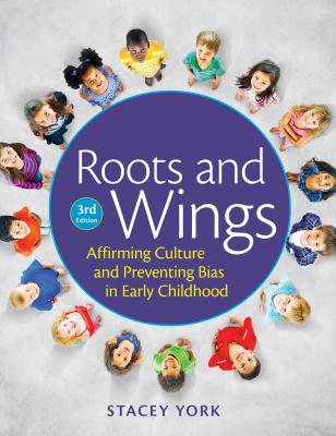 Roots and Wings: Affirming Culture and Preventing Bias in Early Childhood - Stacey York