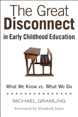 The Great Disconnect in Early Childhood Education: What We Know vs. What We Do - Michael Gramling