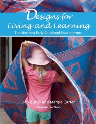 Designs for Living and Learning: Transforming Early Childhood Environments - Deb Curtis