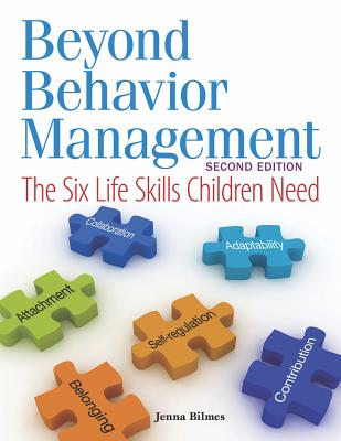 Beyond Behavior Management: The Six Life Skills Children Need - Jenna Bilmes