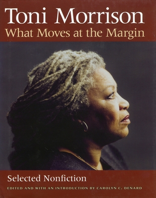 What Moves at the Margin: Selected Nonfiction - Toni Morrison