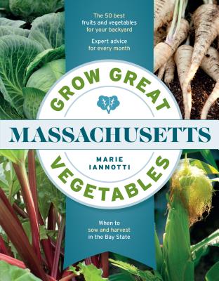 Grow Great Vegetables in Massachusetts - Marie Iannotti