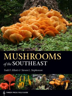 Mushrooms of the Southeast - Todd F. Elliott