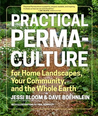 Practical Permaculture: For Home Landscapes, Your Community, and the Whole Earth - Jessi Bloom