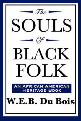 The Souls of Black Folk - W. E. B. Du Bois