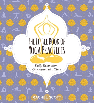 The Little Book of Yoga Practices - Rachel Scott