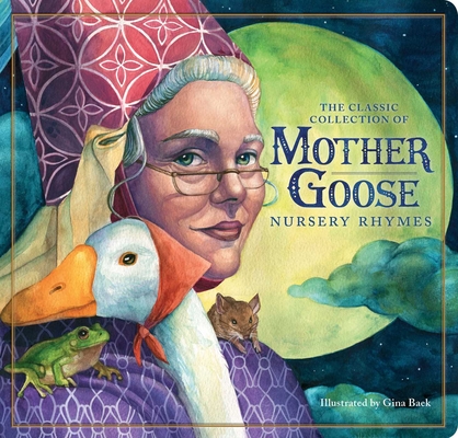 Classic Mother Goose Nursery Rhymes (Board Book): The Classic Edition - Gina Baek