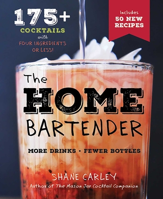 The Home Bartender, 2nd Edition - Shane Carley