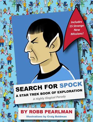 Search for Spock: A Star Trek Book of Exploration: A Highly Illogical Parody - Robb Pearlman