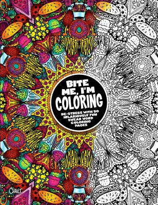Bite Me, I'm Coloring, Volume 10: De-Stress with 50 Hilariously Fun Swear Word Coloring Pages - Dare You Stamp Co