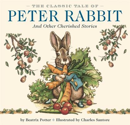 The Classic Tale of Peter Rabbit Hardcover: And Other Cherished Stories (the Classic Edition) - Beatrix Potter