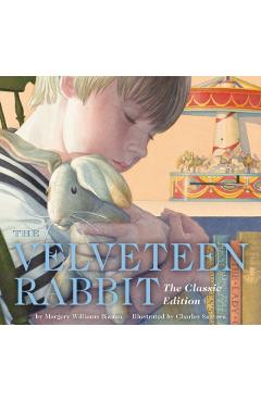 The Velveteen Rabbit: Or, How Toys Become Real - Charles Santore