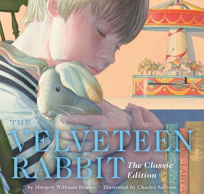 The Velveteen Rabbit: Or, How Toys Become Real - Charles Santore