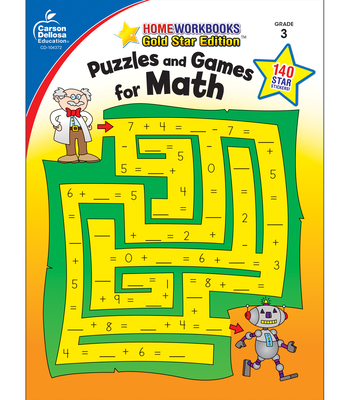 Puzzles and Games for Math, Grade 3: Gold Star Edition - Carson-dellosa Publishing