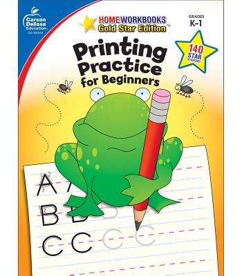 Printing Practice for Beginners, Grades K - 1: Gold Star Edition - Carson-dellosa Publishing