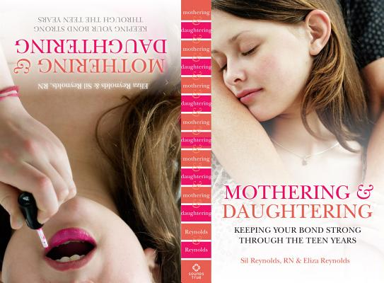 Mothering and Daughtering: Keeping Your Bond Strong Through the Teen Years - Eliza Reynolds