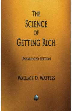 The Science of Getting Rich - Wallace Wattles