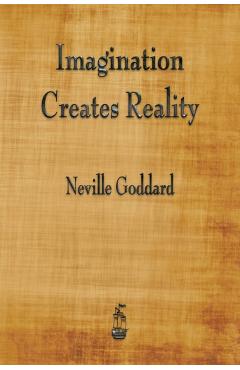 Imagination Creates Reality - Neville Goddard