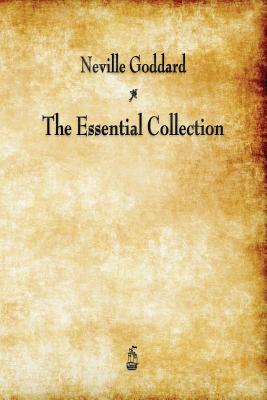 Neville Goddard: The Essential Collection - Neville Goddard
