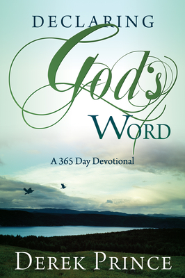 Declaring God's Word: A 365-Day Devotional - Derek Prince