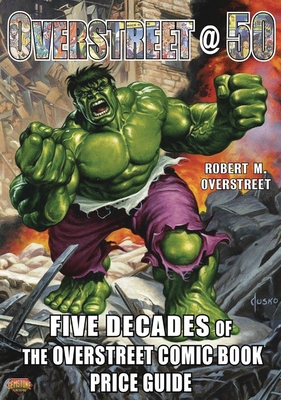 Overstreet @ 50: Five Decades of the Overstreet Comic Book Price Guide - Robert M. Overstreet