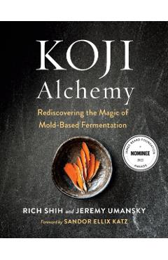 Koji Alchemy: Rediscovering the Magic of Mold-Based Fermentation - Jeremy Umansky