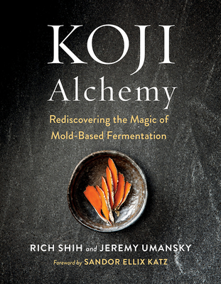 Koji Alchemy: Rediscovering the Magic of Mold-Based Fermentation - Jeremy Umansky