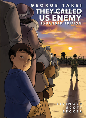 They Called Us Enemy: Expanded Edition - George Takei