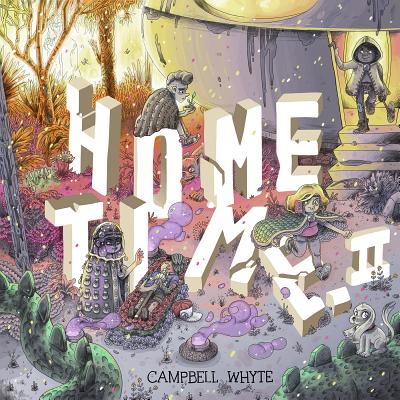 Home Time (Book Two): Beyond the Weaving - Campbell Whyte