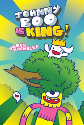 Johnny Boo Is King (Johnny Boo Book 9) - James Kochalka